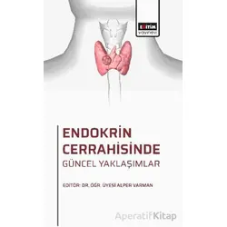 Endokrin Cerrahisinde Güncel Yaklaşımlar - Mustafa Şentürk - Eğitim Yayınevi - Bilimsel Eserler