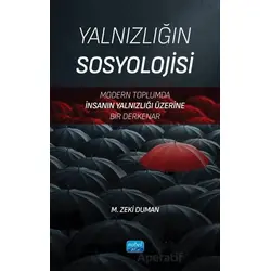Yalnızlığın Sosyolojisi - M. Zeki Duman - Nobel Akademik Yayıncılık