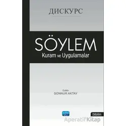 Söylem : Kuram ve Uygulamalar - Kolektif - Nobel Akademik Yayıncılık