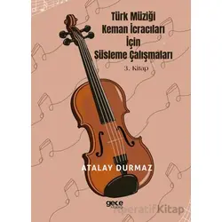 Türk Müziği Keman İcracıları için Süsleme Çalışmaları 3. Kitap - Atalay Durmaz - Gece Kitaplığı