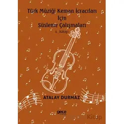 Türk Müziği Keman İcracıları için Süsleme Çalışmaları 4. Kitap - Atalay Durmaz - Gece Kitaplığı