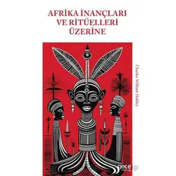 Afrika İnançları ve Ritüelleri Üzerine - Charles William Hobley - Gece Kitaplığı