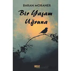 Bir Yaşam Uğruna - Baran Moraner - Gece Kitaplığı