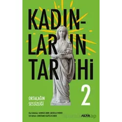 Kadınların Tarihi 2 - Ortaçağın Sessizliği - Georges Duby - Alfa Yayınları