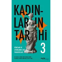 Kadınların Tarihi 3 - Rönesans ve Aydınlanma Çağı Paradoksları - Georges Duby - Alfa Yayınları