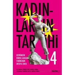 Kadınların Tarihi 4 - Devrimden Dünya Savaşına Feminizmin Ortaya Çıkışı