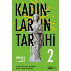 Kadınların Tarihi 2 - Ortaçağın Sessizliği - Georges Duby - Alfa Yayınları