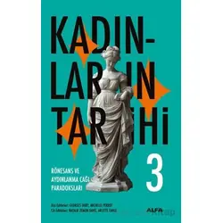 Kadınların Tarihi 3 - Rönesans ve Aydınlanma Çağı Paradoksları - Georges Duby - Alfa Yayınları