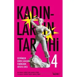 Kadınların Tarihi 4 - Devrimden Dünya Savaşına Feminizmin Ortaya Çıkışı