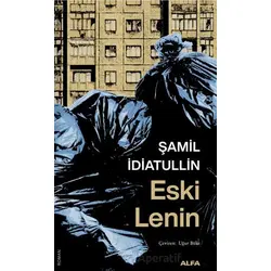 Eski Lenin - Şamil İdiatullin - Alfa Yayınları