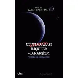 Küresel Uluslararası İlişkiler ve Anarşizm - Şaban Halis Çalış - Çizgi Kitabevi Yayınları