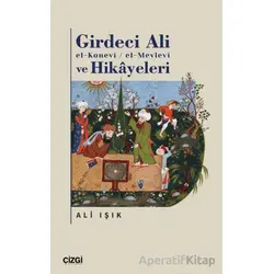 Girdeci Ali el-Konevi / el-Mevlevi ve Hikayeleri - Ali Işık - Çizgi Kitabevi Yayınları