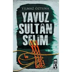 Yavuz Sultan Selim - Yılmaz Öztuna - Ötüken Neşriyat