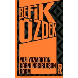 Yazı Yazmaktan Karnı Nasırlaşan Adam - Refik Özdek - Ötüken Neşriyat