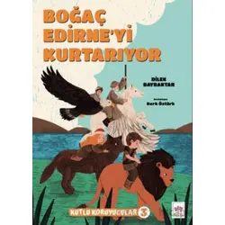 Boğaç Edirneyi Kurtarıyor - Dilek Bayraktar - Ötüken Çocuk Yayınları
