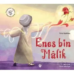 Hz. Enes Bin Malik Peygamber Çağının Mutlu Çocukları