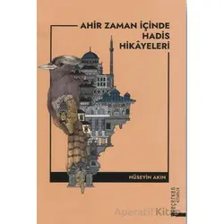 Ahir Zaman İçinde Hadis Hikayeleri - Hüseyin Akın - Diyanet İşleri Başkanlığı