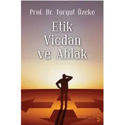 Etik, Vicdan ve Ahlak - Turgut Özeke - Cinius Yayınları