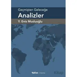 Geçmişten Geleceğe Analizler - Y. Enis Musluoğlu - Yakın Kitabevi