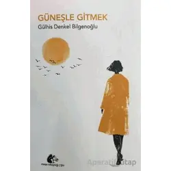 Güneşle Gitmek - Gülhis Denkel Bilgenoğlu - Meşe Kitaplığı