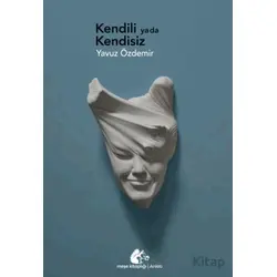 Kendili ya da Kendisiz - Yavuz Özdemir - Meşe Kitaplığı