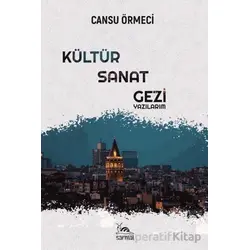 Kültür-Sanat-Gezi Yazılarım - Cansu Örmeci - Sarmal Kitabevi