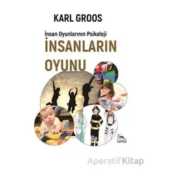 İnsanların Oyunu - İnsan Oyunlarının Psikolojisi - Karl Groos - Sarmal Kitabevi