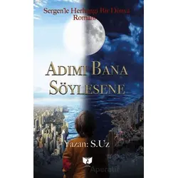 Adımı Bana Söylesene - S.Uz - Ateş Yayınları