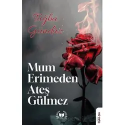 Mum Erimden Ateş Gülmez - Tuğba Gündüz - Ateş Yayınları