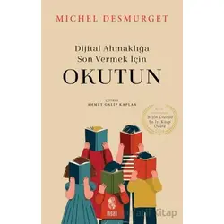 Okutun - Dijital Ahmaklığa Son Vermek İçin - Michel Desmurget - İnsan Yayınları