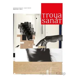 Troya Sanat Sayı 1 / Edebiyat- Sanat Dergisi: Mart 2025 - Paradigma Akademi Yayınları