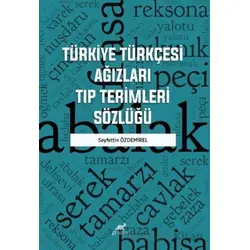 Türkiye Türkçesi Ağızları Tıp Terimleri Sözlüğü - Seyfettin Özdemirel - Paradigma Akademi Yayınları