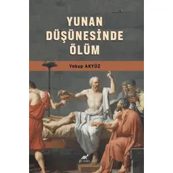 Yunan Düşüncesinde Ölüm - Yakup Akyüz - Paradigma Akademi Yayınları