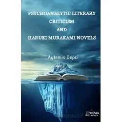 Psychoanalytic Literary Criticism And Haruki Murakami Novels - Aytemis Depci - Serüven Yayınevi