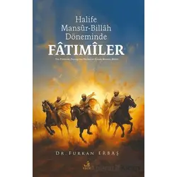 Halife Mansûr-Billâh Döneminde Fâtımîler - Furkan Erbaş - Fecr Yayınları
