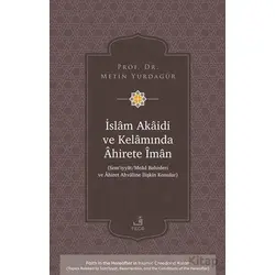 İslâm Akâidi ve Kelâmında Âhirete Îmân -Sem‘iyyât/Meâd Bahisleri ve Âhiret Ahvâline İlişkin Konular