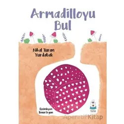 Armadilloyu Bul - Nihal Turan Yurdabak - Luna Çocuk Yayınları