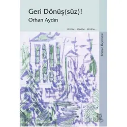 Geri Dönüş(süz)! (Roman Üçlemesi) - Orhan Aydın - Luna Yayınları
