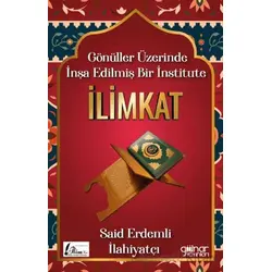 Gönüller Üzerinde İnşa Edilmiş Bir İnstitute İlimkat - Said Erdemli - Gülnar Yayınları
