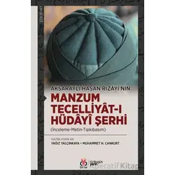 Aksaraylı Hasan Rızâyî’nin Manzum Tecelliyât-ı Hüdâyî Şerhi (İnceleme-Metin-Tıpkıbasım)