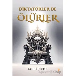 Diktatörler de Ölürler - Fahri Çiftci - Cinius Yayınları