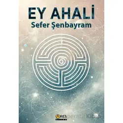 Ey Ahali - Sefer Şenbayram - Ares Yayınları