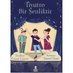 Tiyatro Bir Şenliktir - Hafize Çınar Güner - Doğan Çocuk
