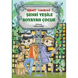 Şehri Yeşile Boyayan Çocuk - Servet Yanardağ - Doğan Çocuk