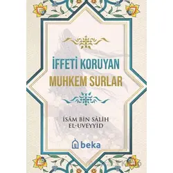 İffeti Koruyan Muhkem Surlar - İsam Bin Salih El Uveyyid - Beka Yayınları