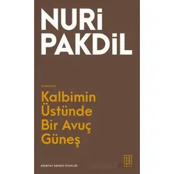 Kalbimin Üstünde Bir Avuç Güneş - Nuri Pakdil - Ketebe Yayınları