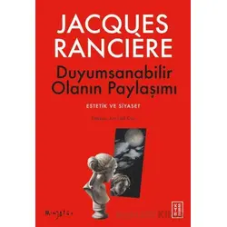 Duyumsanabilir Olanın Paylaşımı - Jacques Ranciere - Ketebe Yayınları