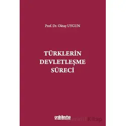 Türklerin Devletleşme Süreci - Oktay Uygun - On İki Levha Yayınları