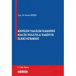 Kefilin Talilik İlkesini Haciz Yoluyla Takipte İleri Sürmesi - Evrim Erişir - On İki Levha Yayınları