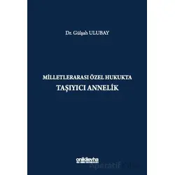 Milletlerarası Özel Hukukta Taşıyıcı Annelik - Gülşah Ulubay - On İki Levha Yayınları